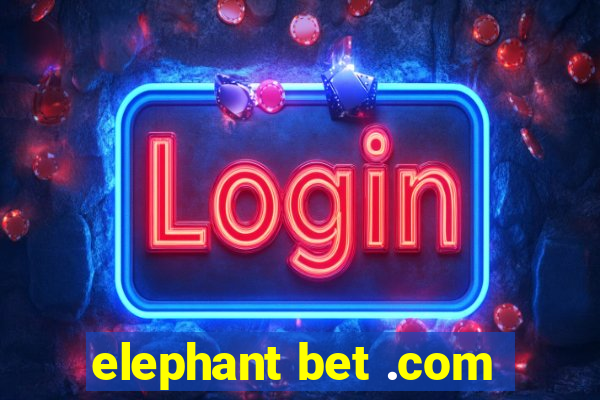 elephant bet .com