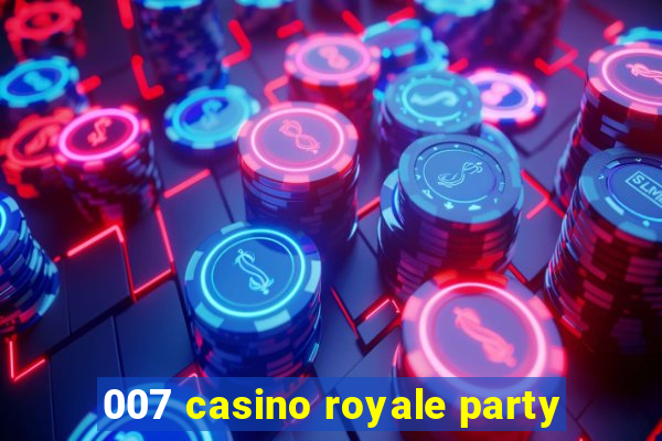 007 casino royale party