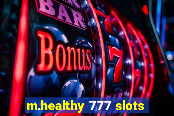 m.healthy 777 slots