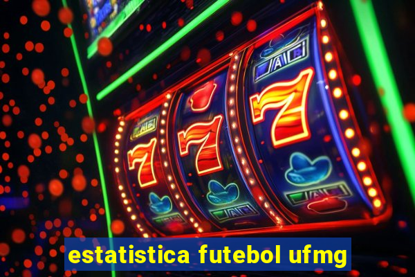 estatistica futebol ufmg