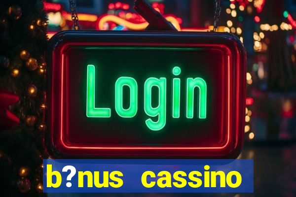 b?nus cassino estrela bet