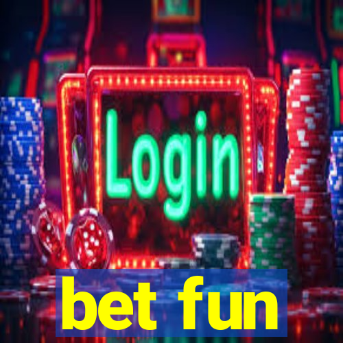 bet fun