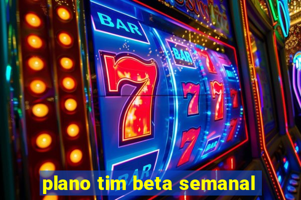 plano tim beta semanal