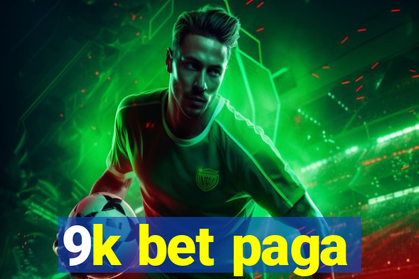 9k bet paga