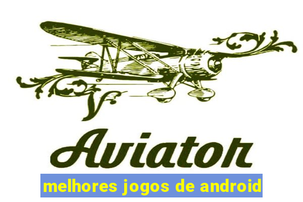 melhores jogos de android