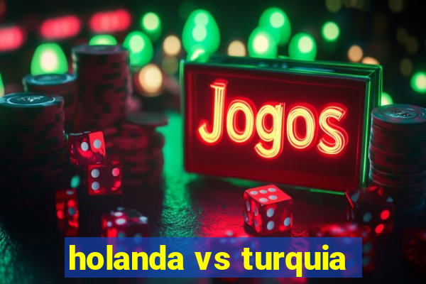 holanda vs turquia