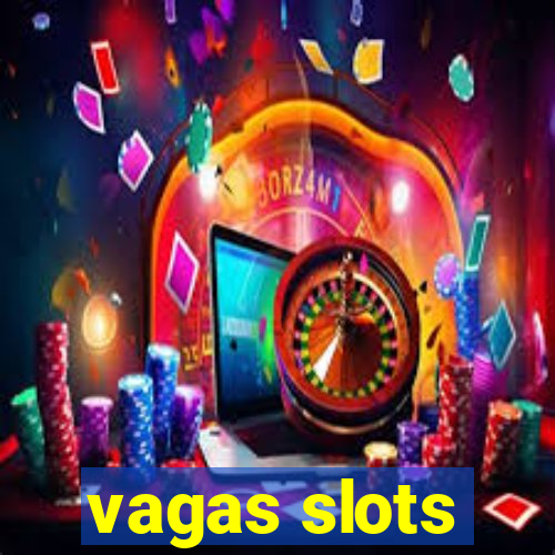 vagas slots