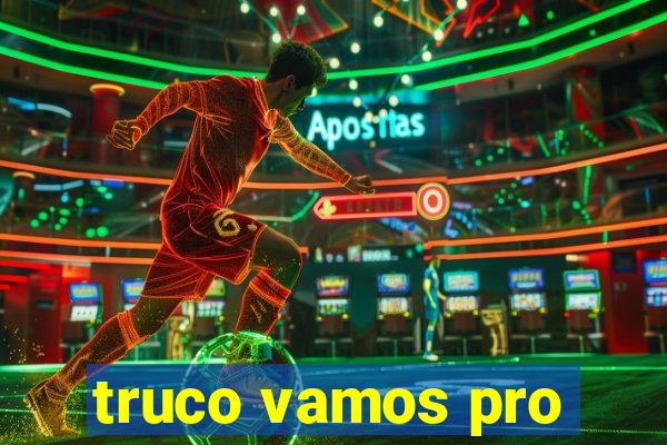 truco vamos pro