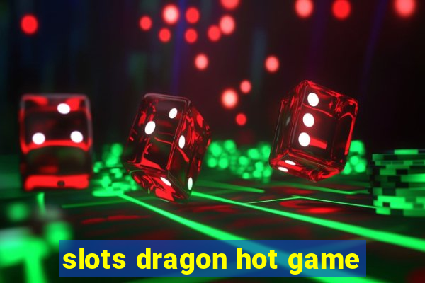 slots dragon hot game