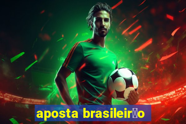 aposta brasileir茫o