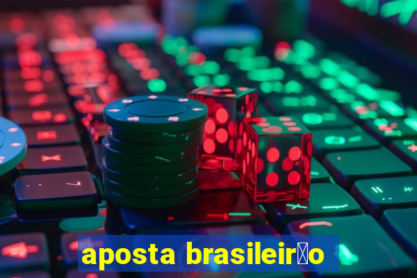 aposta brasileir茫o