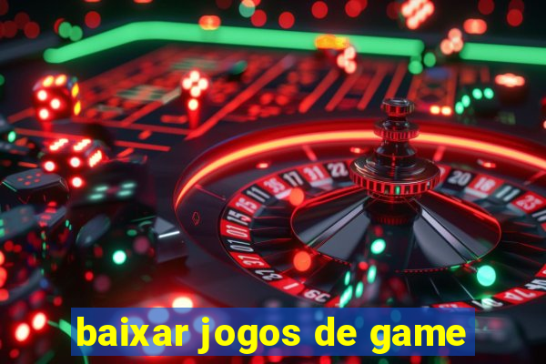 baixar jogos de game