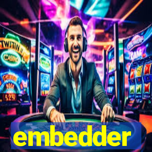 embedder