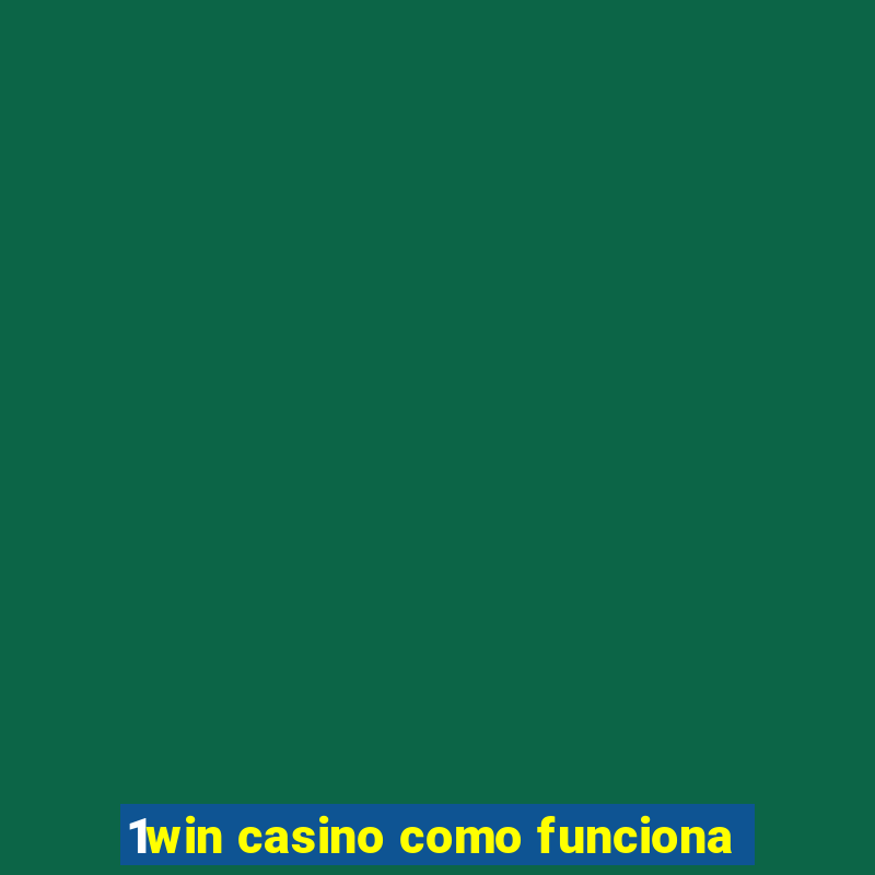 1win casino como funciona