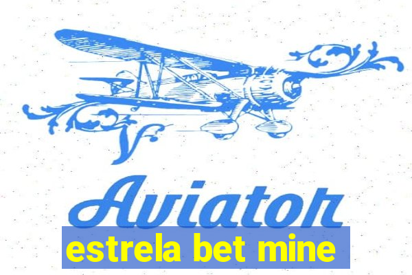 estrela bet mine