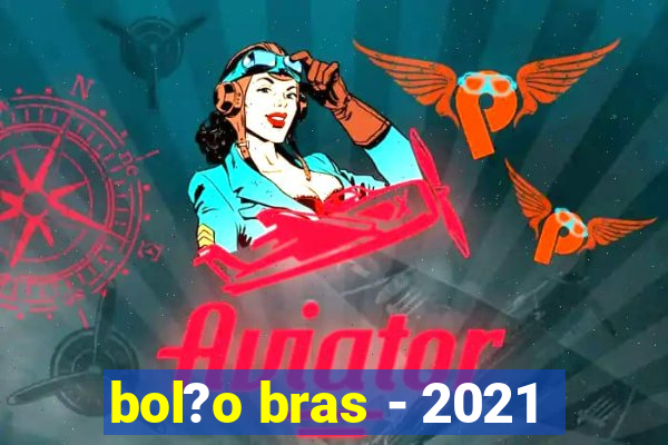 bol?o bras - 2021