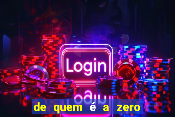 de quem é a zero um bet