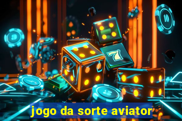 jogo da sorte aviator