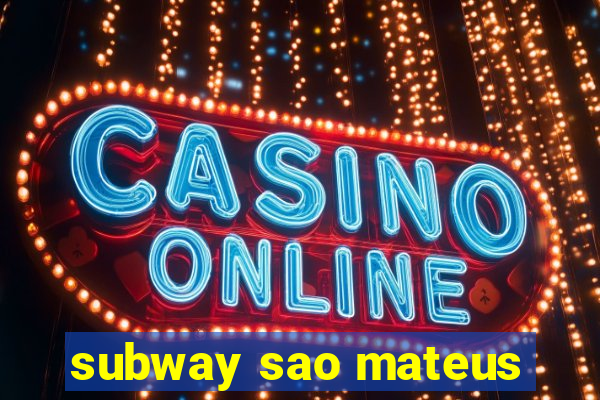 subway sao mateus