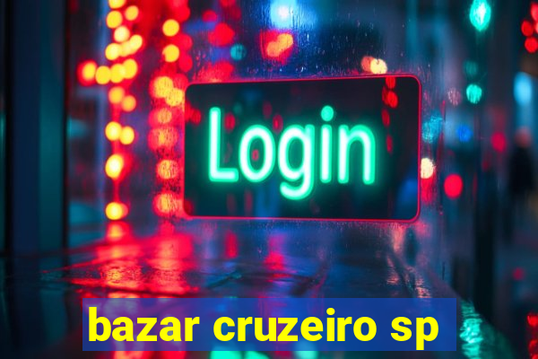 bazar cruzeiro sp