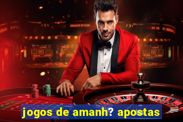 jogos de amanh? apostas