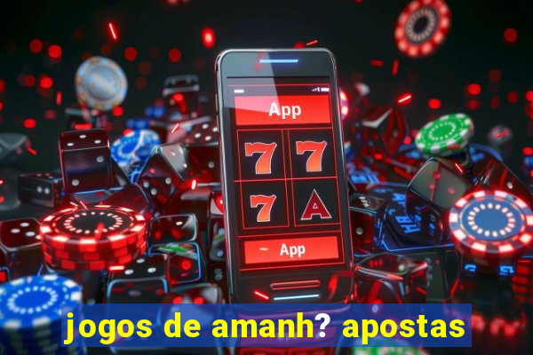 jogos de amanh? apostas