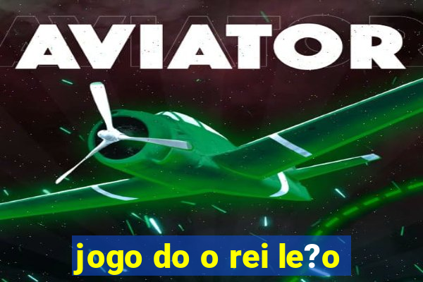 jogo do o rei le?o