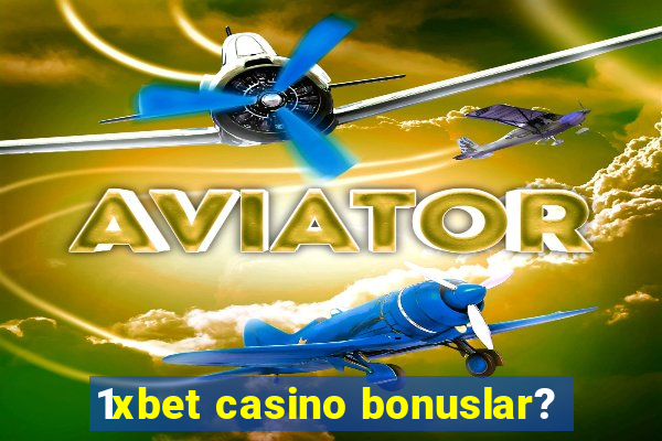 1xbet casino bonuslar?