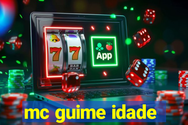 mc guime idade