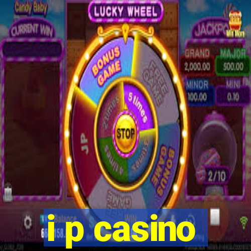 i p casino