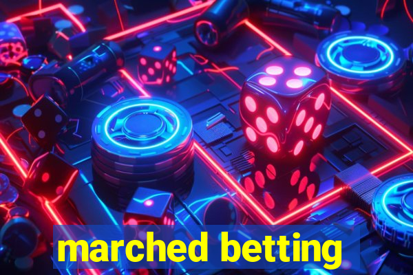 marched betting