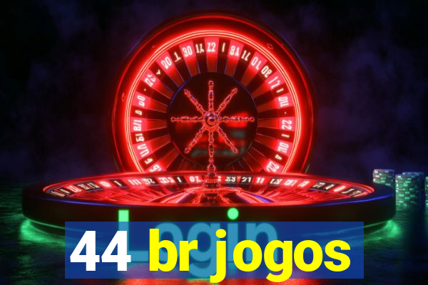 44 br jogos