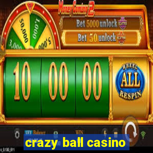 crazy ball casino