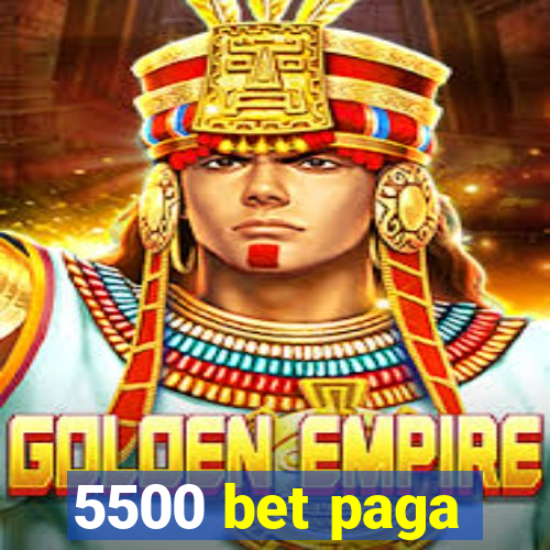 5500 bet paga