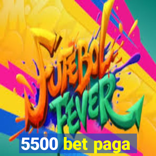 5500 bet paga