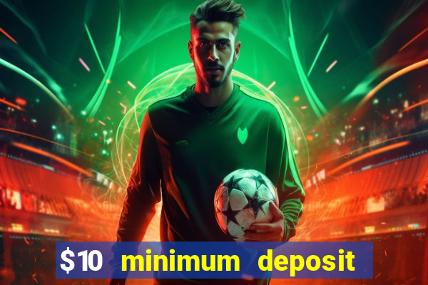 $10 minimum deposit casino australia 2020