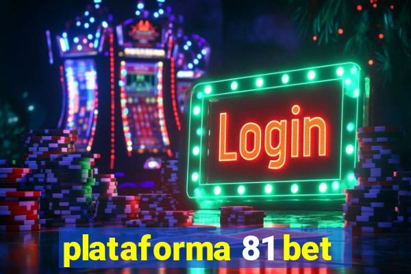 plataforma 81 bet