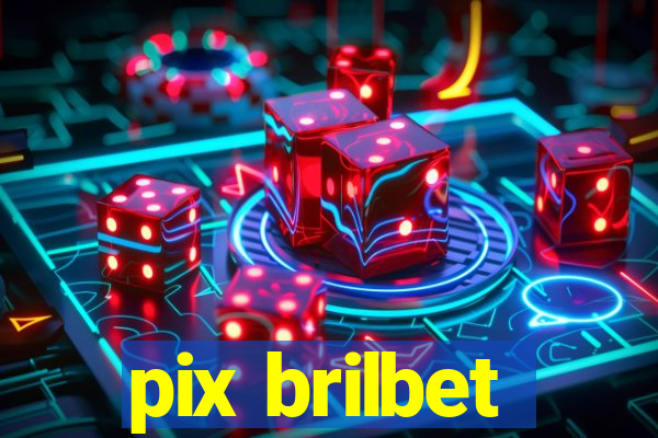 pix brilbet