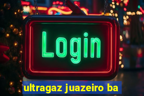 ultragaz juazeiro ba