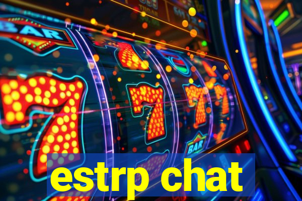 estrp chat