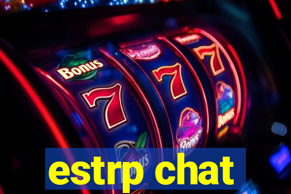 estrp chat