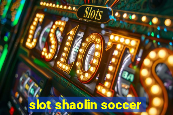 slot shaolin soccer