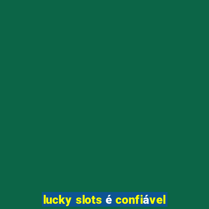 lucky slots é confiável