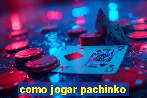 como jogar pachinko