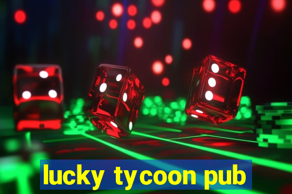 lucky tycoon pub