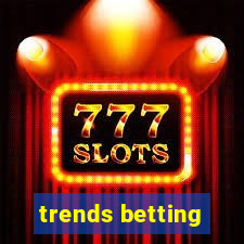 trends betting