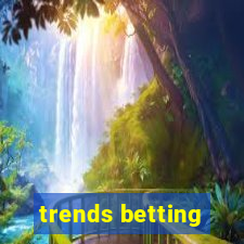 trends betting