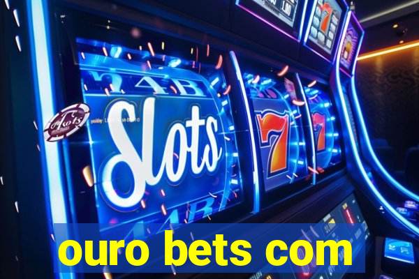 ouro bets com