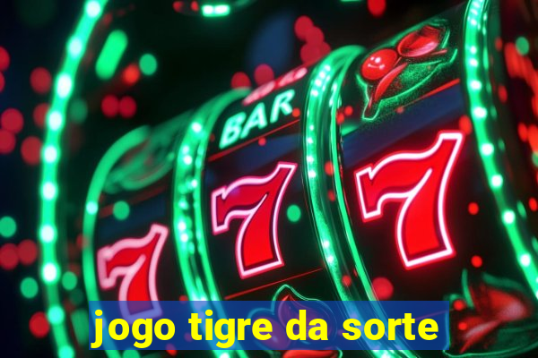 jogo tigre da sorte