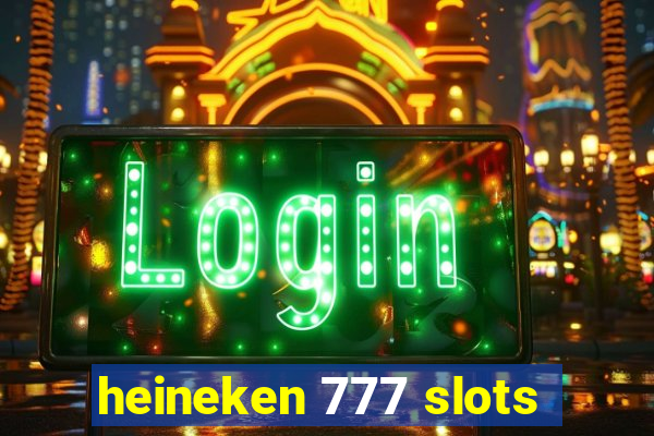 heineken 777 slots